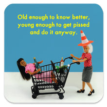  Funny Coaster for Women - Old Enough to Know Better